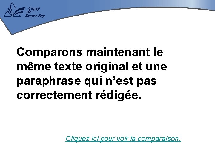 Comparons maintenant le même texte original et une paraphrase qui n’est pas correctement rédigée.