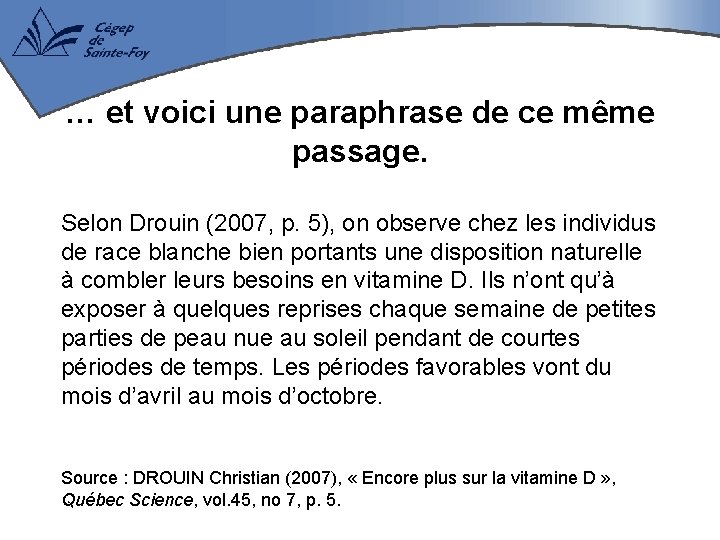 … et voici une paraphrase de ce même passage. Selon Drouin (2007, p. 5),