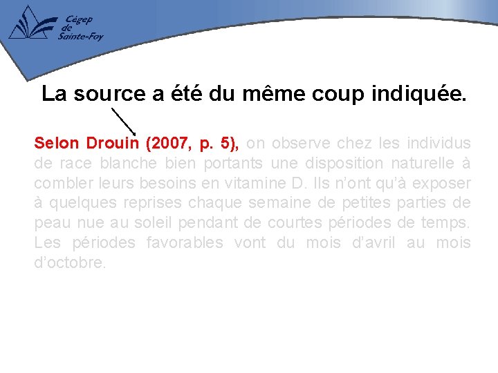 La source a été du même coup indiquée. Selon Drouin (2007, p. 5), on