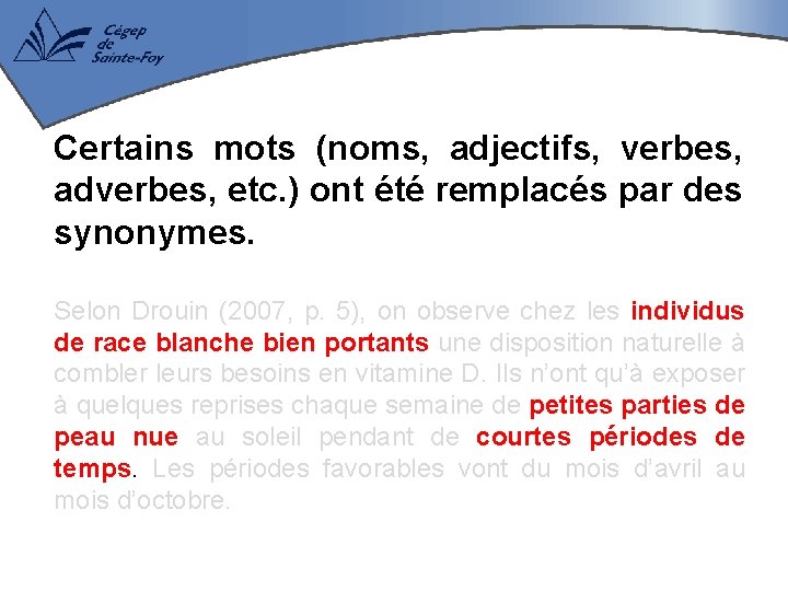 Certains mots (noms, adjectifs, verbes, adverbes, etc. ) ont été remplacés par des synonymes.