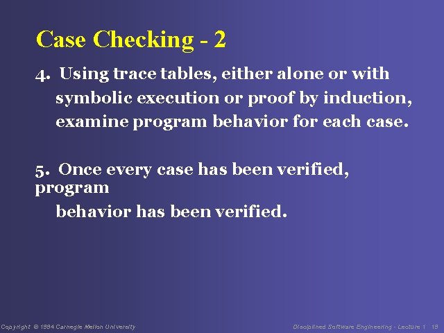 Case Checking - 2 4. Using trace tables, either alone or with symbolic execution