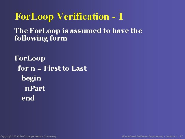 For. Loop Verification - 1 The For. Loop is assumed to have the following