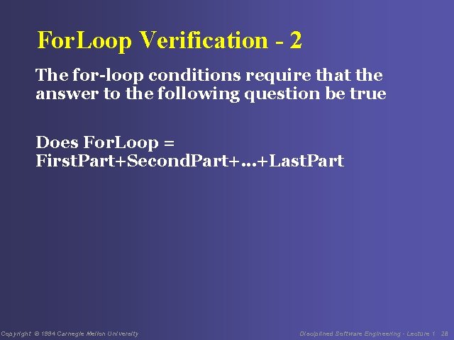 For. Loop Verification - 2 The for-loop conditions require that the answer to the