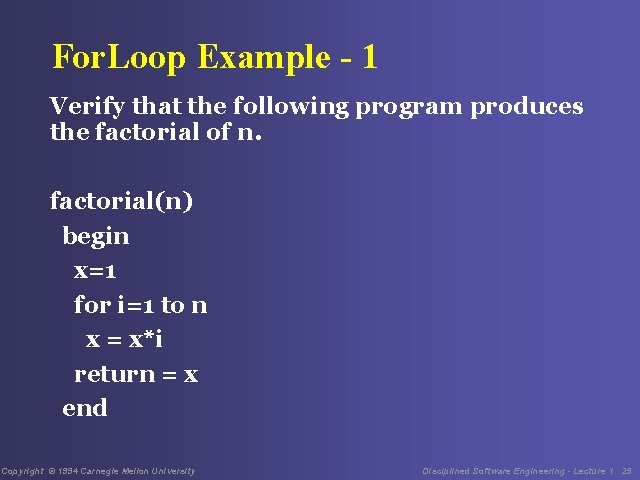 For. Loop Example - 1 Verify that the following program produces the factorial of
