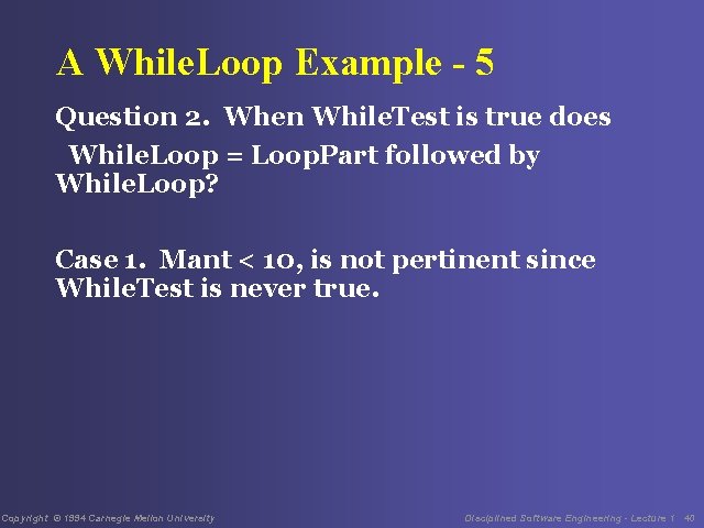 A While. Loop Example - 5 Question 2. When While. Test is true does