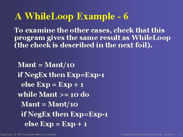 A While. Loop Example - 6 To examine the other cases, check that this