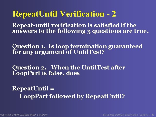 Repeat. Until Verification - 2 Repeat-until verification is satisfied if the answers to the