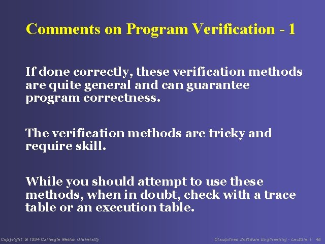 Comments on Program Verification - 1 If done correctly, these verification methods are quite