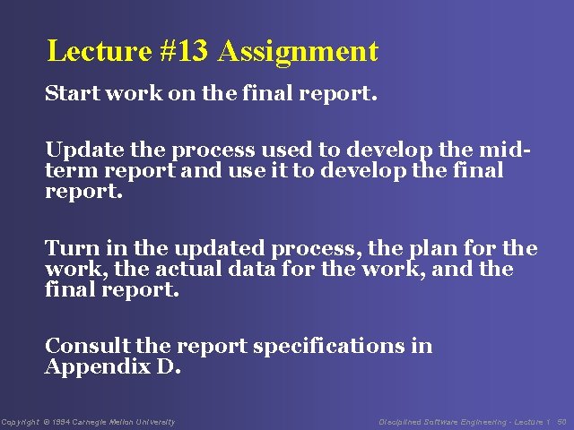 Lecture #13 Assignment Start work on the final report. Update the process used to