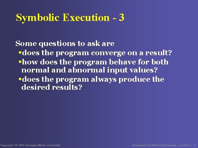 Symbolic Execution - 3 Some questions to ask are • does the program converge