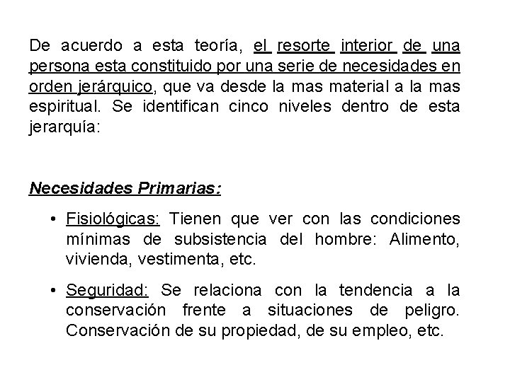 De acuerdo a esta teoría, el resorte interior de una persona esta constituido por