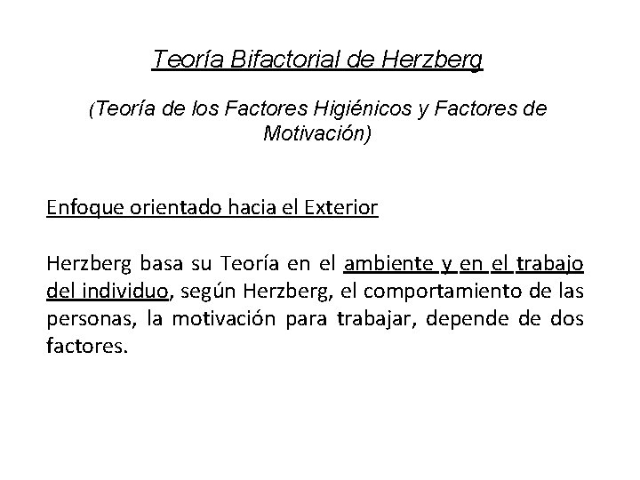 Teoría Bifactorial de Herzberg (Teoría de los Factores Higiénicos y Factores de Motivación) Enfoque