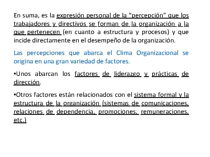 En suma, es la expresión personal de la “percepción” que los trabajadores y directivos