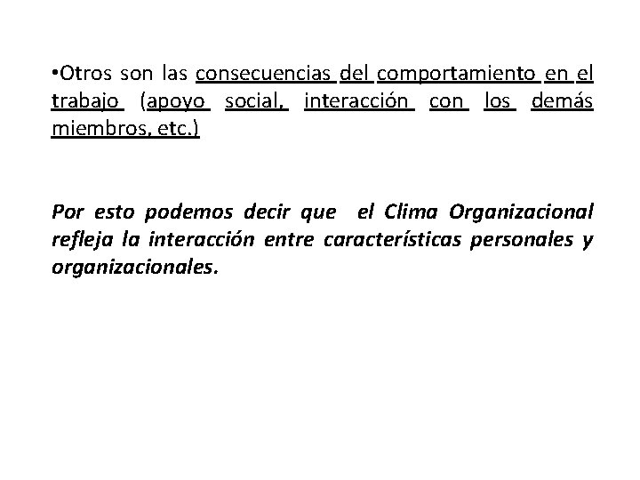  • Otros son las consecuencias del comportamiento en el trabajo (apoyo social, interacción