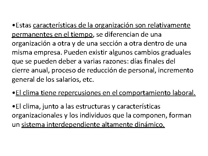  • Estas características de la organización son relativamente permanentes en el tiempo, se