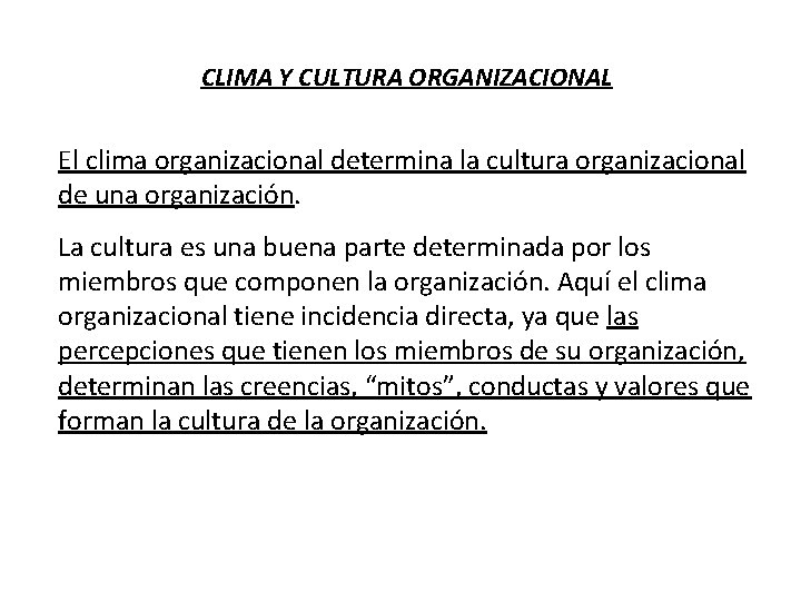 CLIMA Y CULTURA ORGANIZACIONAL El clima organizacional determina la cultura organizacional de una organización.