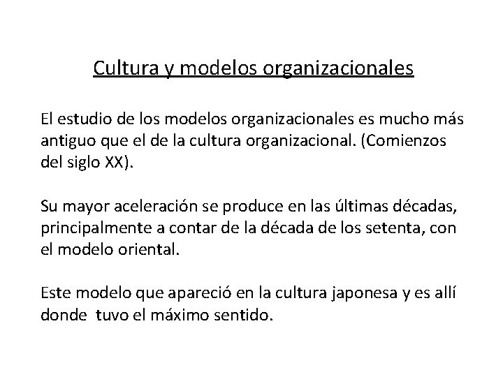 Cultura y modelos organizacionales El estudio de los modelos organizacionales es mucho más antiguo