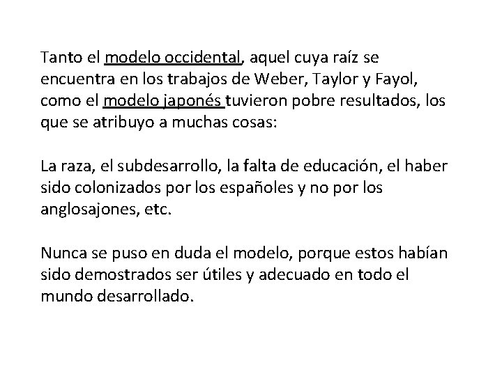 Tanto el modelo occidental, aquel cuya raíz se encuentra en los trabajos de Weber,