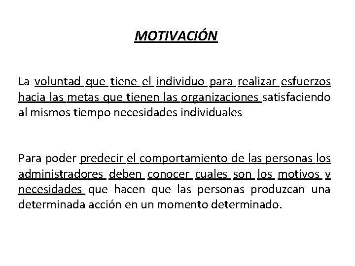 MOTIVACIÓN La voluntad que tiene el individuo para realizar esfuerzos hacia las metas que