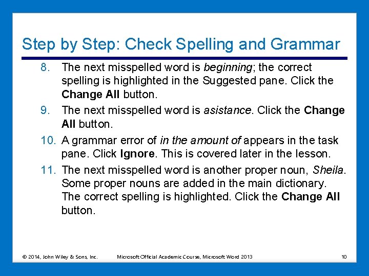 Step by Step: Check Spelling and Grammar 8. The next misspelled word is beginning;