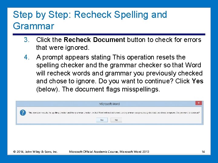 Step by Step: Recheck Spelling and Grammar 3. Click the Recheck Document button to