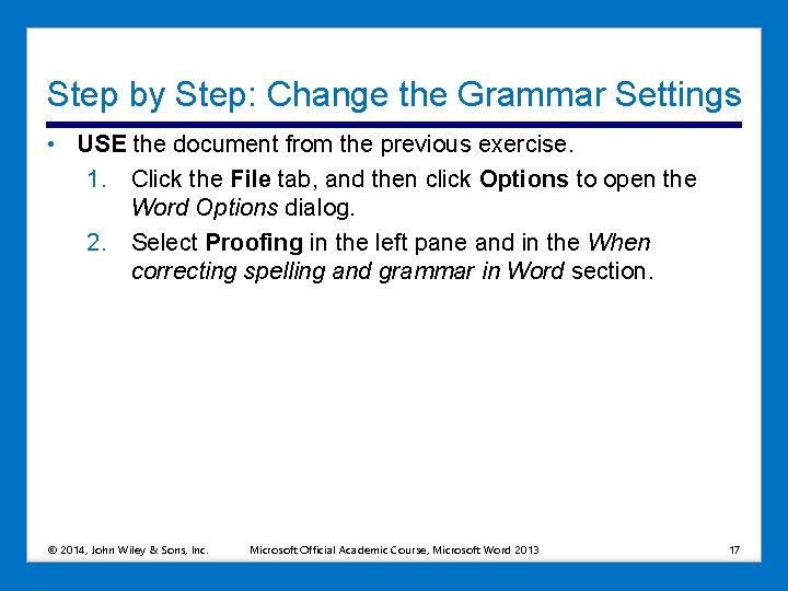 Step by Step: Change the Grammar Settings • USE the document from the previous