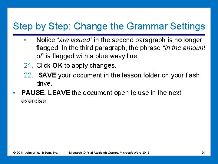 Step by Step: Change the Grammar Settings • Notice “are issued” in the second