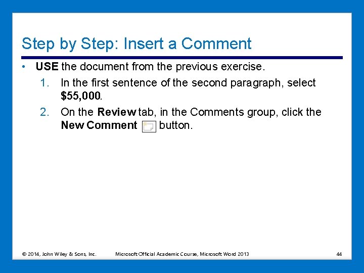 Step by Step: Insert a Comment • USE the document from the previous exercise.