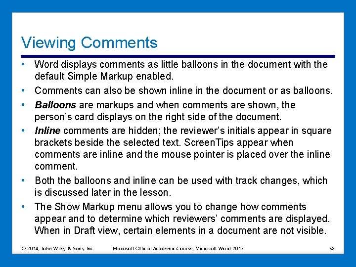 Viewing Comments • Word displays comments as little balloons in the document with the