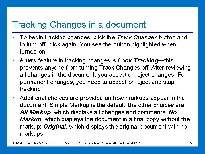 Tracking Changes in a document • To begin tracking changes, click the Track Changes