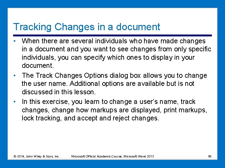 Tracking Changes in a document • When there are several individuals who have made