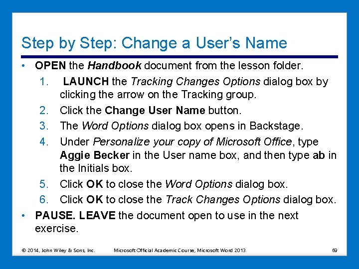 Step by Step: Change a User’s Name • OPEN the Handbook document from the