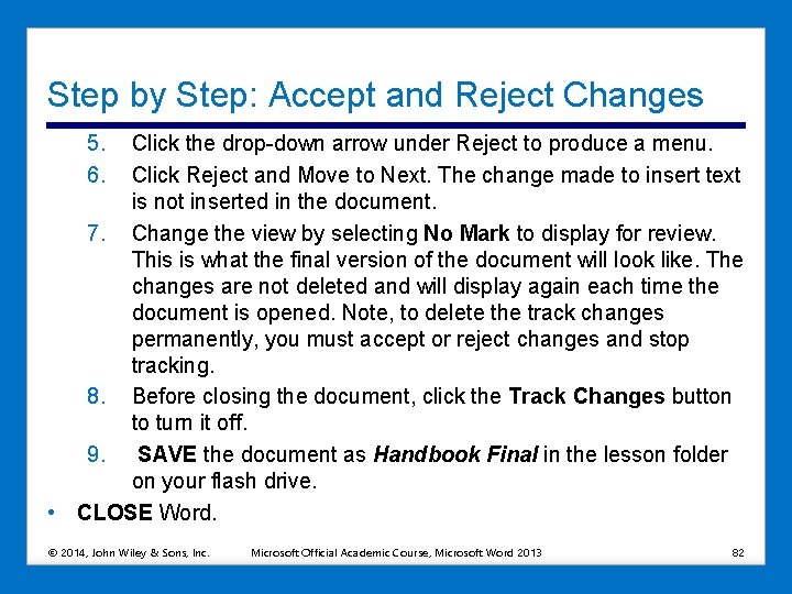 Step by Step: Accept and Reject Changes 5. 6. Click the drop-down arrow under