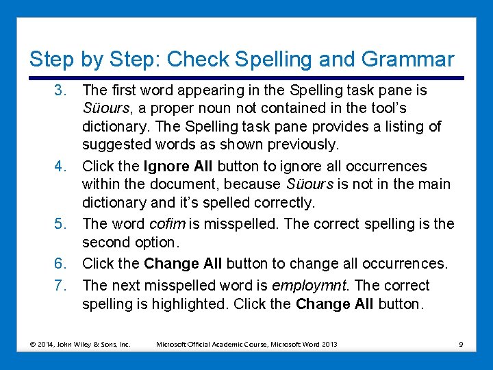 Step by Step: Check Spelling and Grammar 3. The first word appearing in the