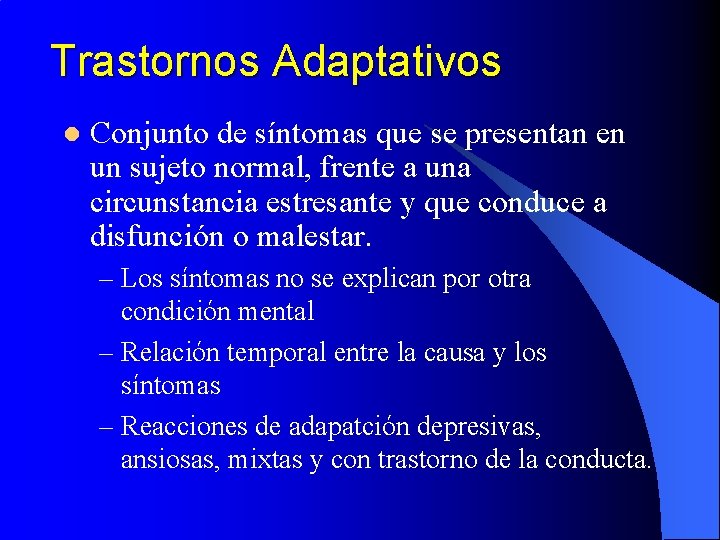 Trastornos Adaptativos l Conjunto de síntomas que se presentan en un sujeto normal, frente