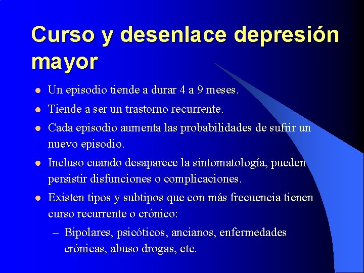 Curso y desenlace depresión mayor l Un episodio tiende a durar 4 a 9