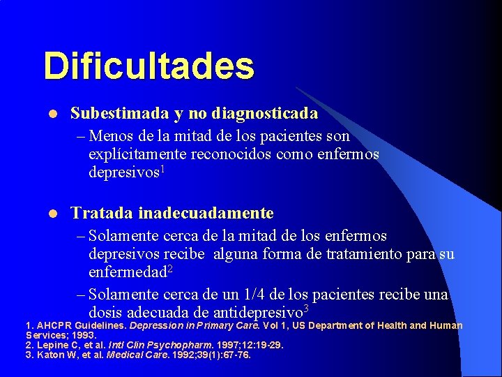 Dificultades l Subestimada y no diagnosticada – Menos de la mitad de los pacientes