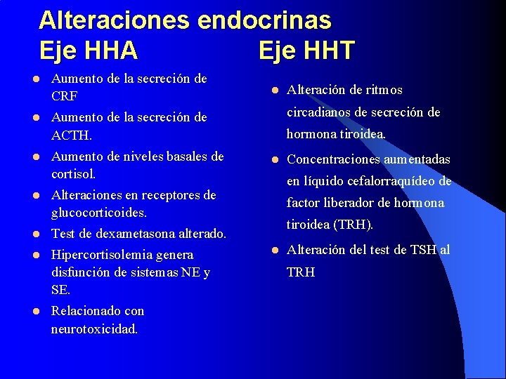 Alteraciones endocrinas Eje HHA Eje HHT l l l l Aumento de la secreción