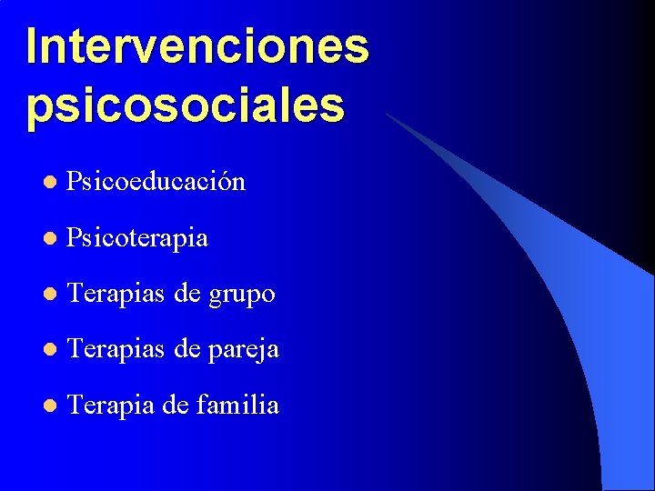 Intervenciones psicosociales l Psicoeducación l Psicoterapia l Terapias de grupo l Terapias de pareja