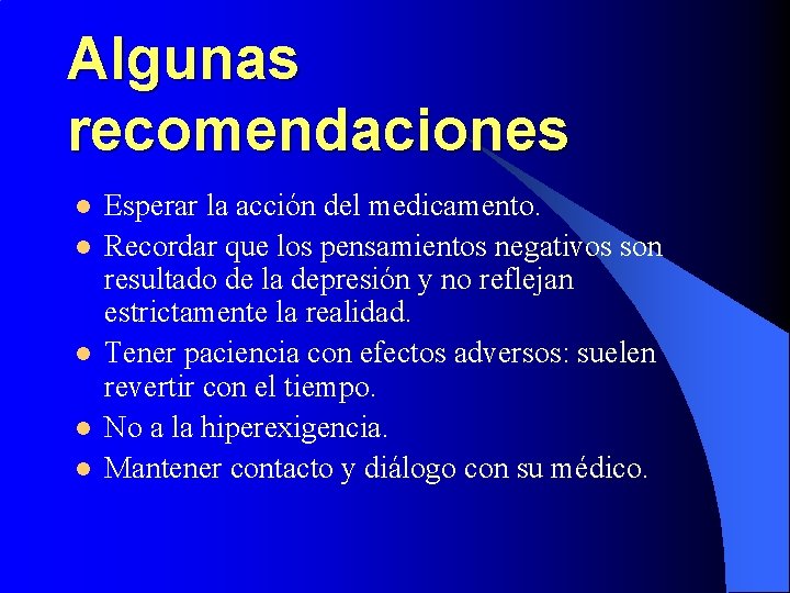 Algunas recomendaciones l l l Esperar la acción del medicamento. Recordar que los pensamientos