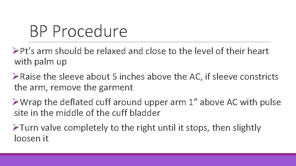 BP Procedure ØPt’s arm should be relaxed and close to the level of their