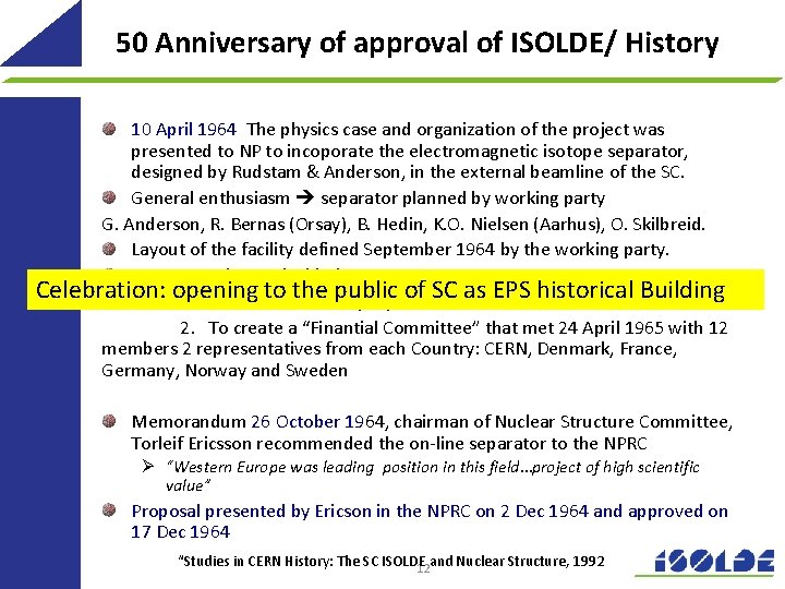 50 Anniversary of approval of ISOLDE/ History 10 April 1964 The physics case and