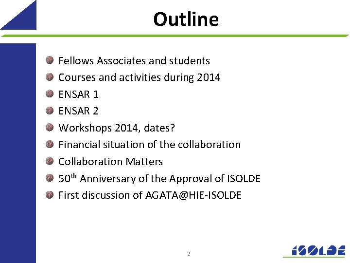 Outline Fellows Associates and students Courses and activities during 2014 ENSAR 1 ENSAR 2