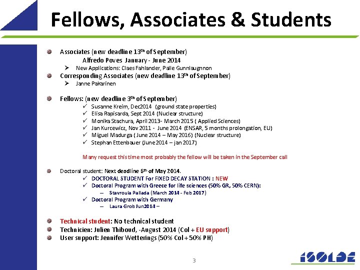 Fellows, Associates & Students Associates (new deadline 13 th of September) Alfredo Poves January