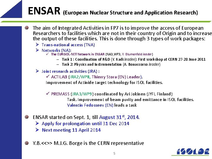 ENSAR (European Nuclear Structure and Application Research) The aim of Integrated Activities in FP