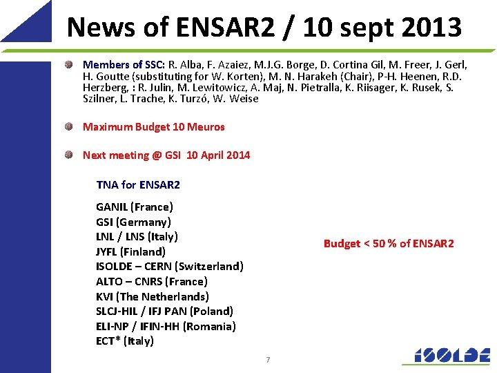 News of ENSAR 2 / 10 sept 2013 Members of SSC: R. Alba, F.