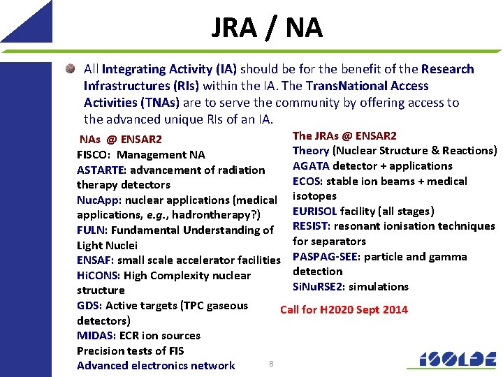 JRA / NA All Integrating Activity (IA) should be for the benefit of the