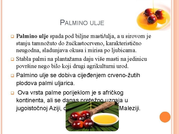 PALMINO ULJE Palmino ulje spada pod biljne masti/ulja, a u sirovom je stanju tamnožuto