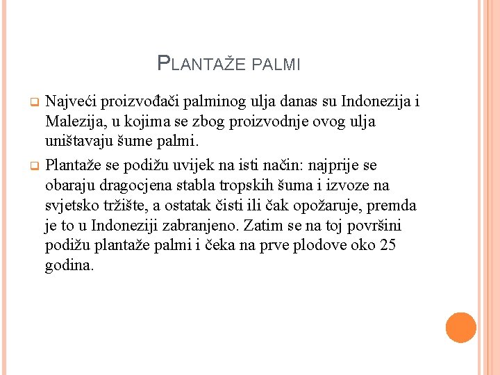 PLANTAŽE PALMI Najveći proizvođači palminog ulja danas su Indonezija i Malezija, u kojima se