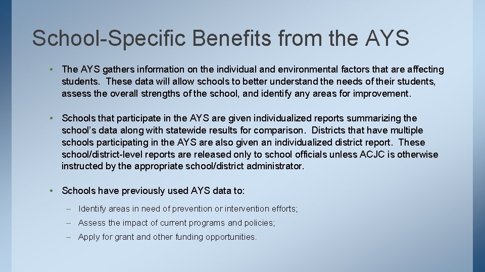 School-Specific Benefits from the AYS • The AYS gathers information on the individual and